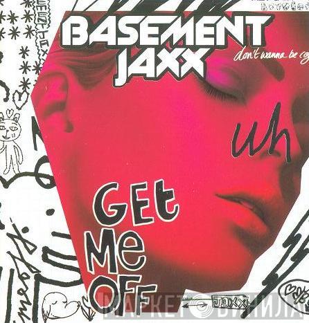 Basement Jaxx - Get Me Off
