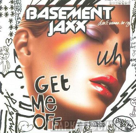 Basement Jaxx - Get Me Off