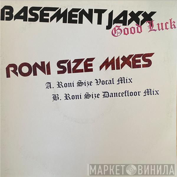 Basement Jaxx - Good Luck (Roni Size Mixes)