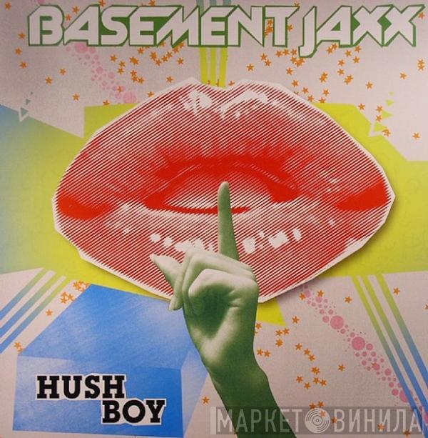 Basement Jaxx - Hush Boy