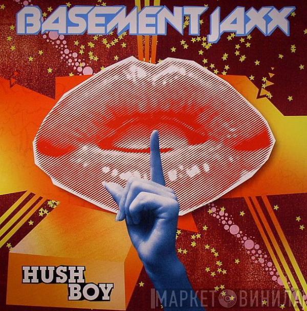 Basement Jaxx - Hush Boy