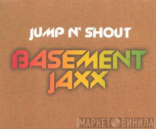  Basement Jaxx  - Jump N' Shout