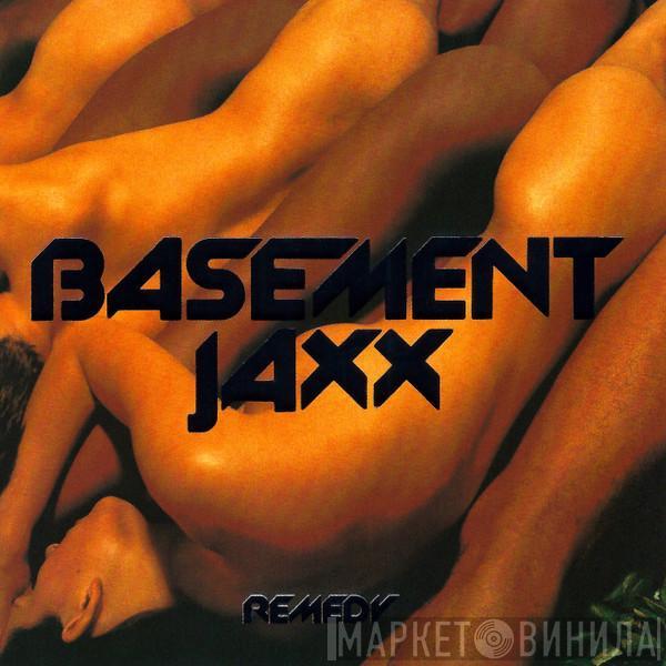  Basement Jaxx  - Remedy