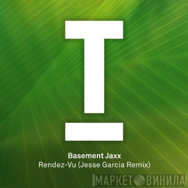  Basement Jaxx  - Rendez-Vu (Jesse Garcia Remix)