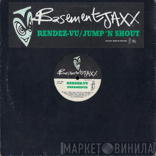 Basement Jaxx - Rendez-Vu / Jump 'N Shout