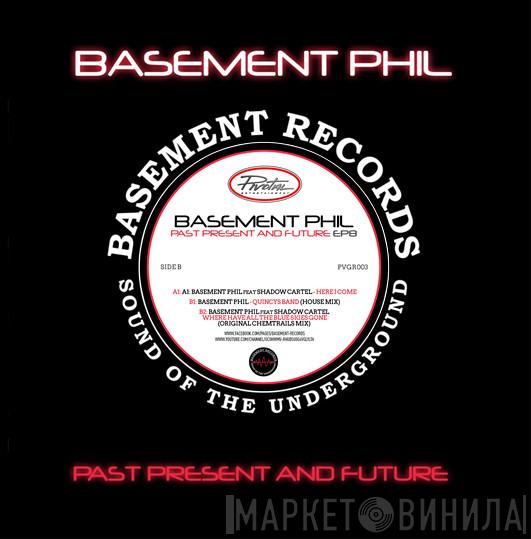 Basement Phil, Shadow Cartel - Past Present And Future EP8