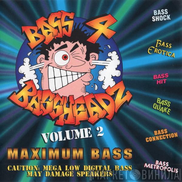  - Bass 4 Bassheadz Volume 2 - Maximum Bass