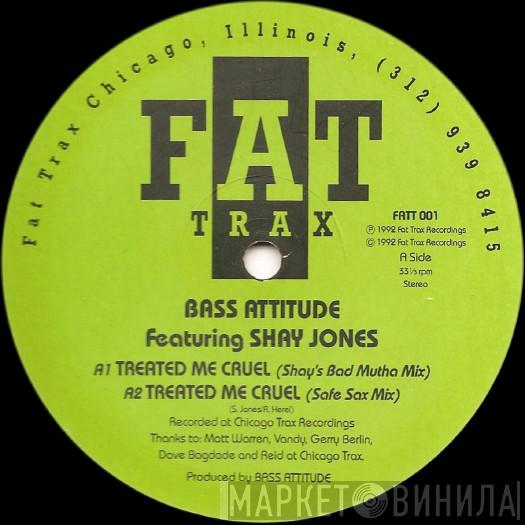 Bass Attitude, Shay Jones - Treated Me Cruel