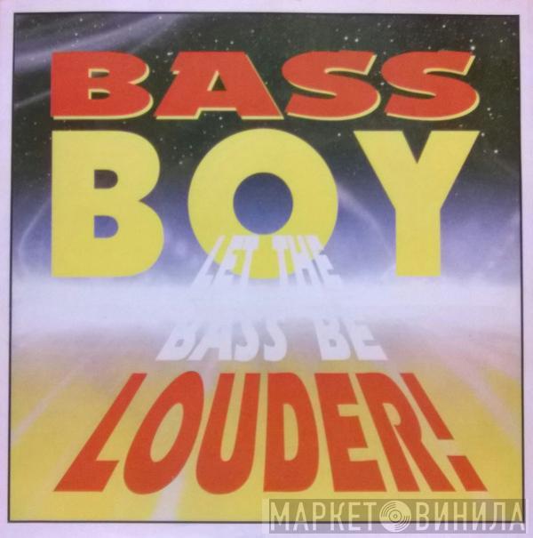 Bass Boy - Let The Bass Be Louder