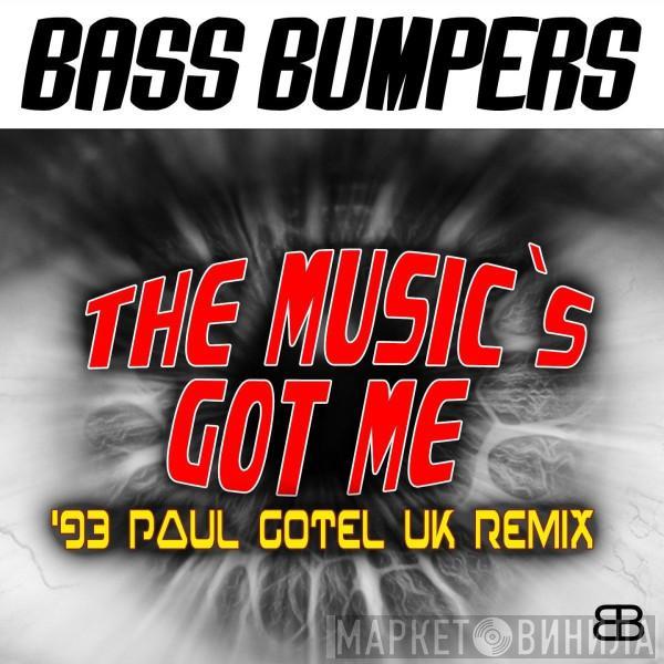  Bass Bumpers  - The Music's Got Me  ('93 Paul Gotel UK Remixes)