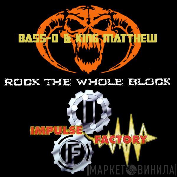 Bass-D & King Matthew, Impulse Factory - Rock The Whole Block