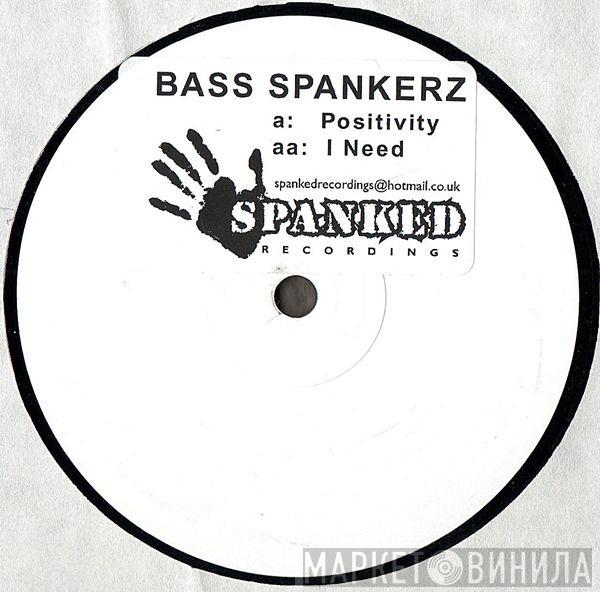 Bass Spankerz - Positivity / I Need