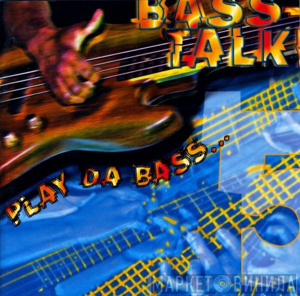  - Bass-Talk! V - Play Da Bass