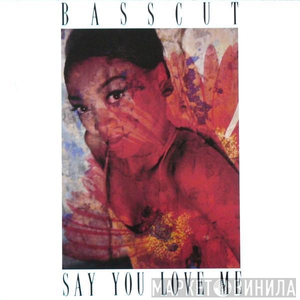 Basscut - Say You Love Me