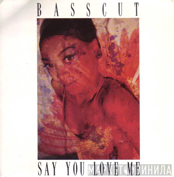 Basscut - Say You Love Me