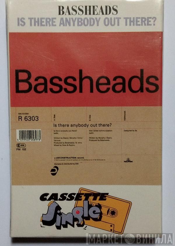  Bassheads  - Is There Anybody Out There?