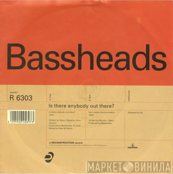 Bassheads - Is There Anybody Out There?