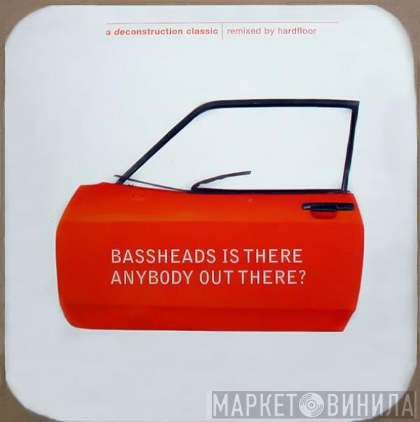  Bassheads  - Is There Anybody Out There?