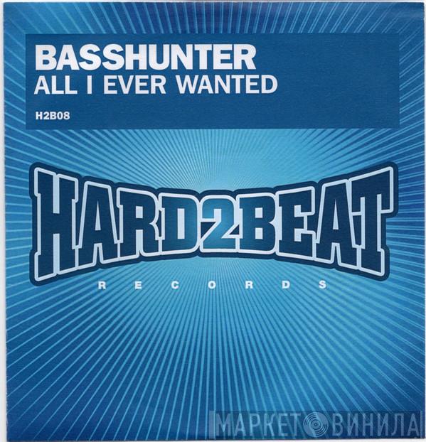 Basshunter - All I Ever Wanted