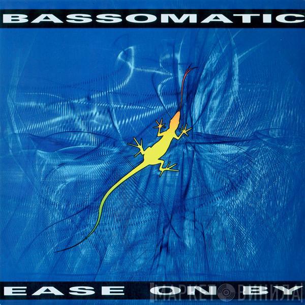 Bassomatic - Ease On By