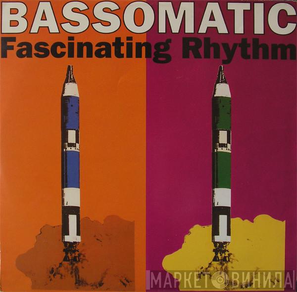 Bassomatic - Fascinating Rhythm