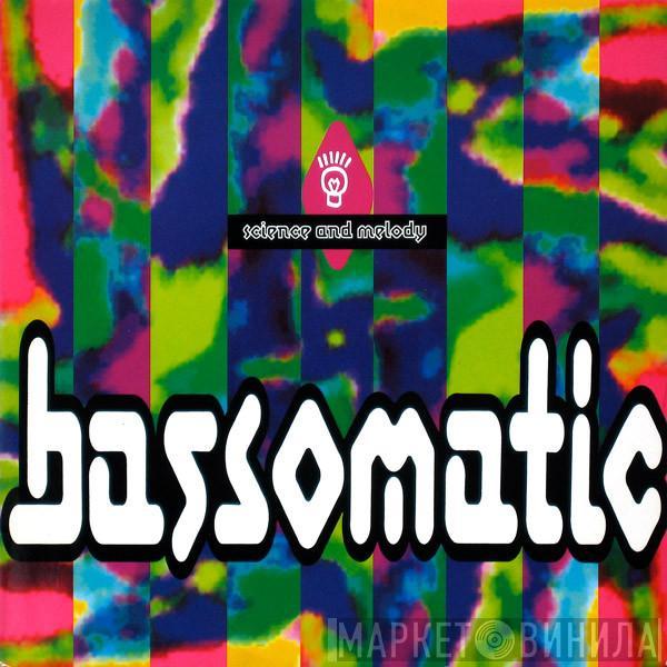 Bassomatic - Science And Melody