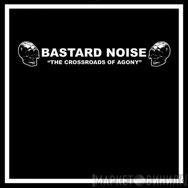 Bastard Noise, Amps For Christ - The Crossroads Of Agony / Cliff Parade