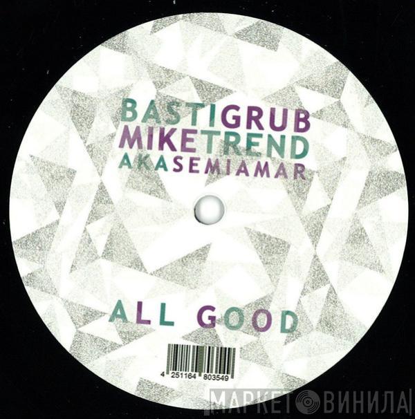 Basti Grub, Mike Trend, SeMiAmar - All Good