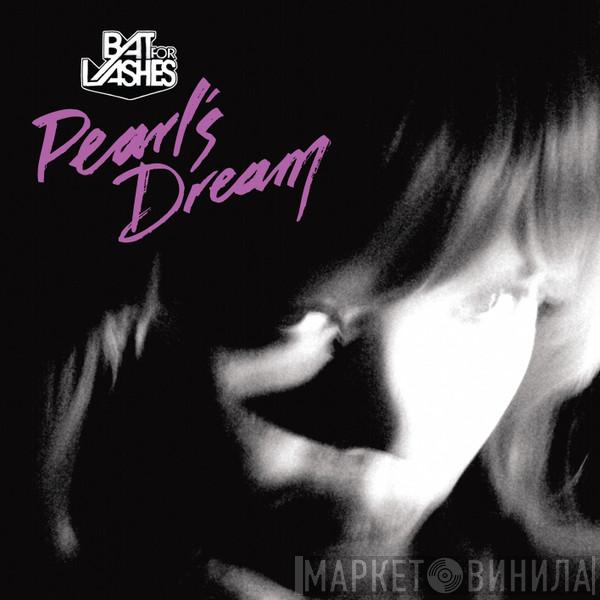 Bat For Lashes - Pearl's Dream
