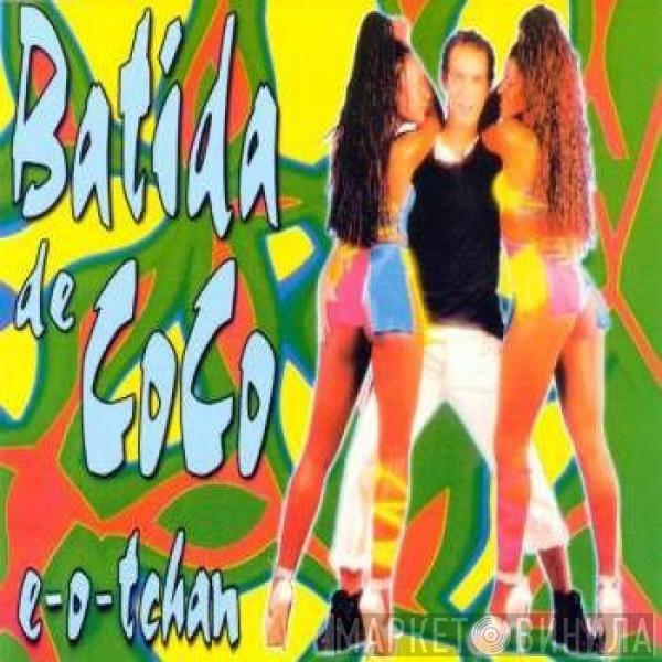 Batida De Coco - É-O-Tchan