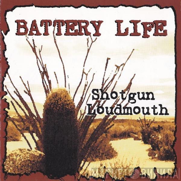 Battery Life - Shotgun Loudmouth