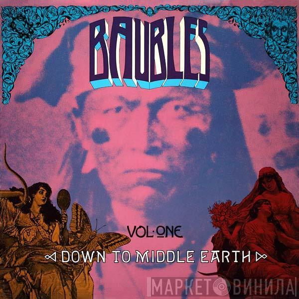  - Baubles Vol.One - Down To Middle Earth