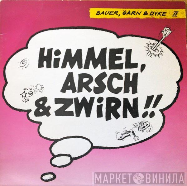 Bauer, Garn & Dyke - Himmel, Arsch & Zwirn!!