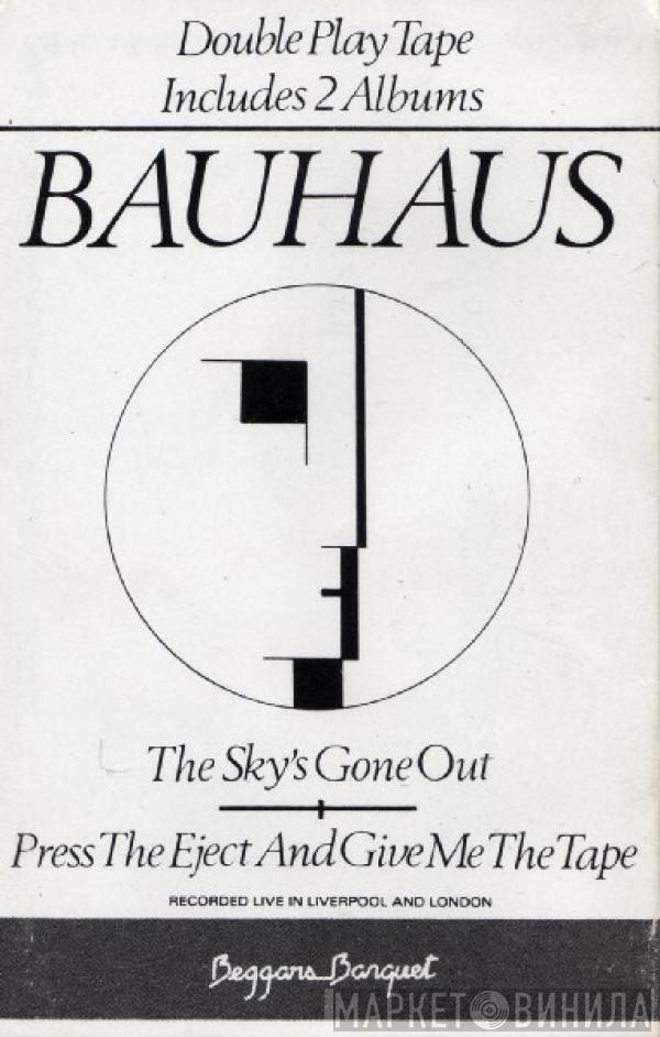  Bauhaus  - The Sky's Gone Out / Press The Eject And Give Me The Tape