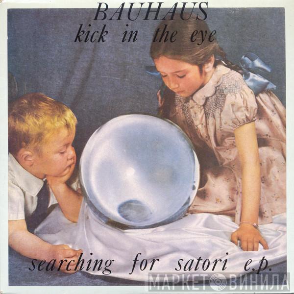 Bauhaus - Kick In The Eye (Searching For Satori) E.P.