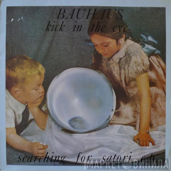 Bauhaus - Kick In The Eye (Searching For Satori E.P.)