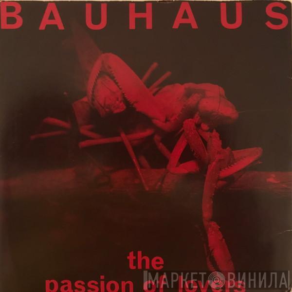  Bauhaus  - The Passion Of Lovers