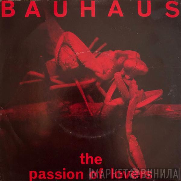  Bauhaus  - The Passion Of Lovers