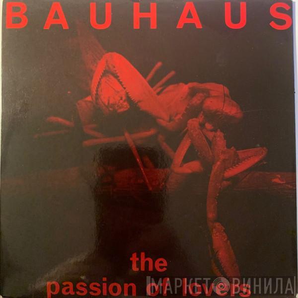  Bauhaus  - The Passion Of Lovers