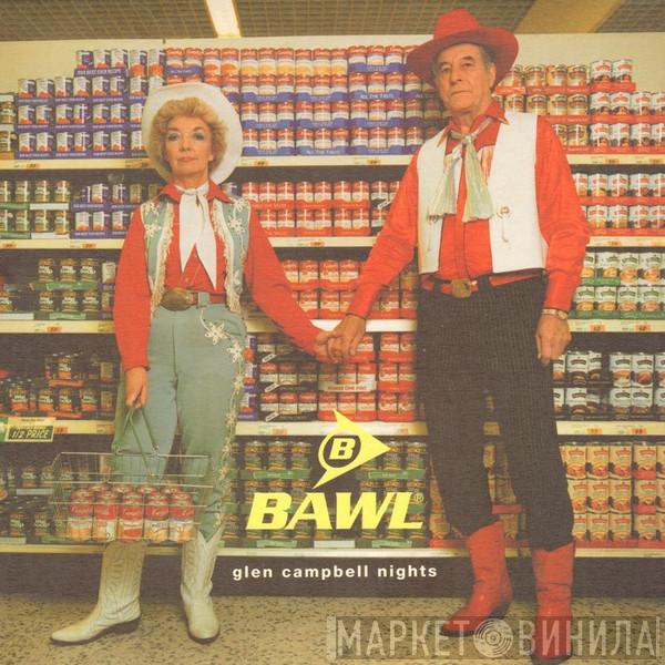 Bawl - Glen Campbell Nights
