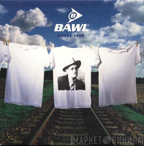 Bawl - Sticky Rock