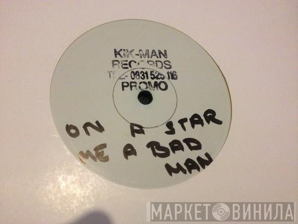 Bay B Kane - Me'A Bad Man / On A Star