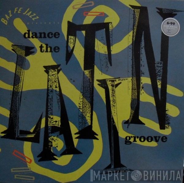 Baz Fe Jazz - Dance The Latin Groove