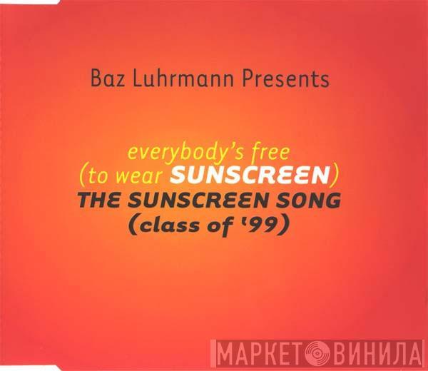 Baz Luhrmann - Everybody's Free (To Wear Sunscreen) The Sunscreen Song (Class Of '99)