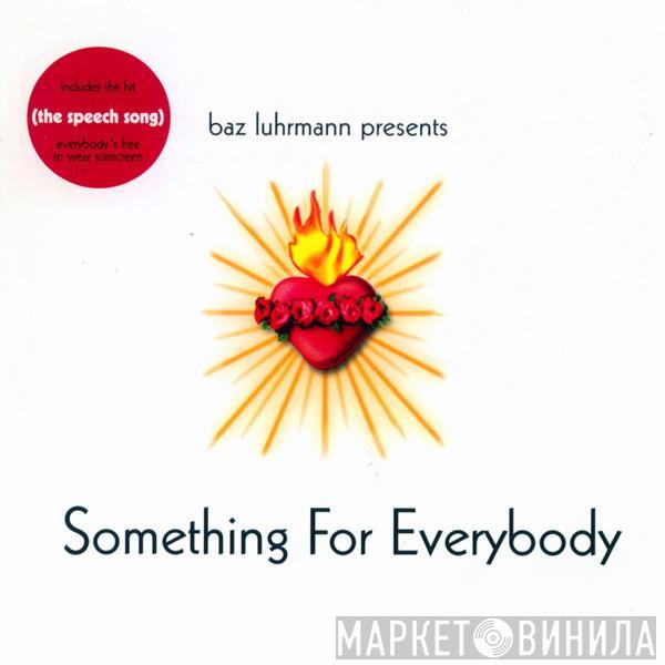  Baz Luhrmann  - Something For Everybody