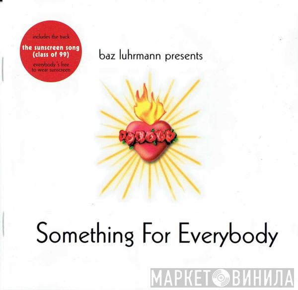  Baz Luhrmann  - Something For Everybody