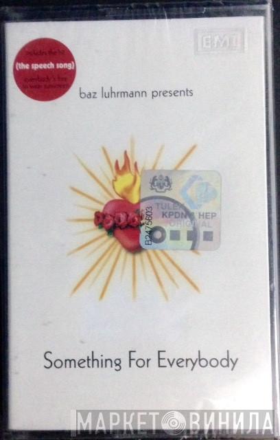  Baz Luhrmann  - Something For Everybody