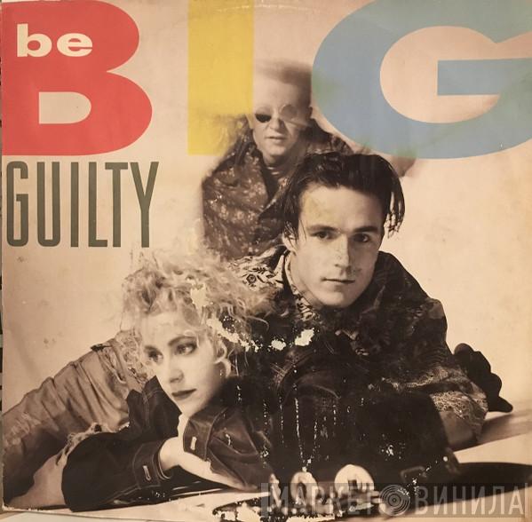 Be Big - Guilty
