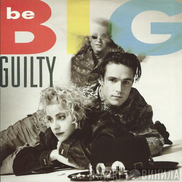 Be Big - Guilty