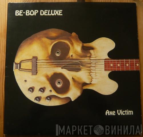  Be Bop Deluxe  - Axe Victim
